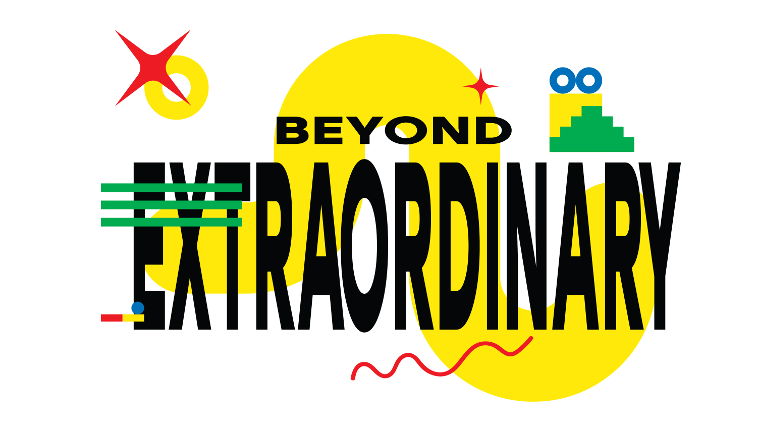 BEYOND EXTRAORDINARY
